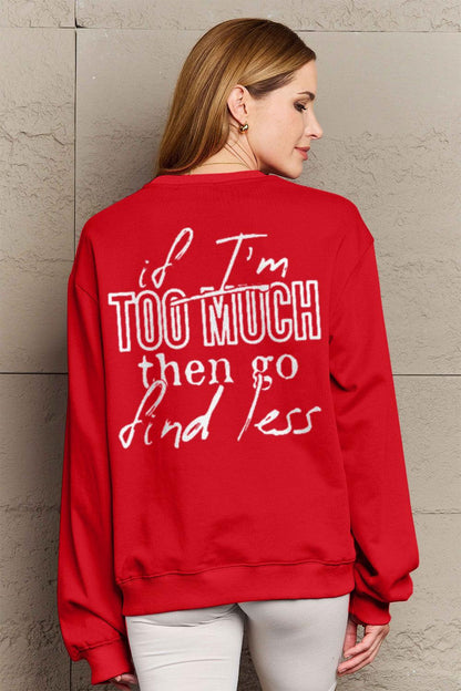 Simply Love Full Size IF I'M TOO MUCH THEN GO FIND LESS Round Neck Sweatshirt Carauana Store